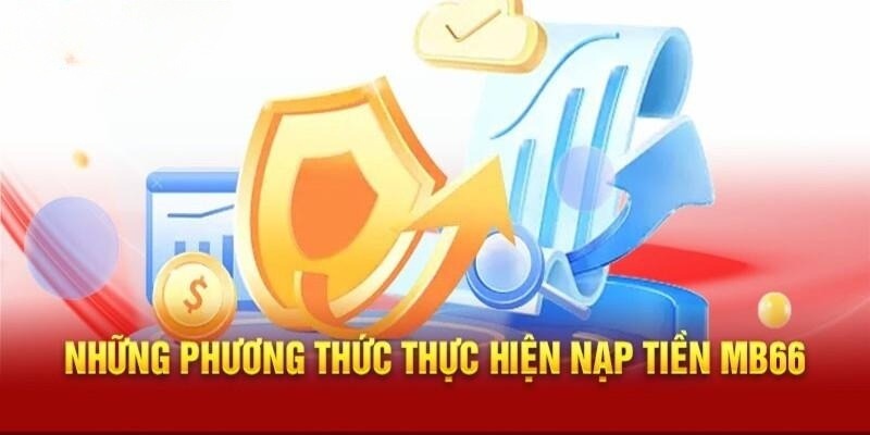 Hình thức nạp tiền MB66 cơ bản nhất cho cược thủ